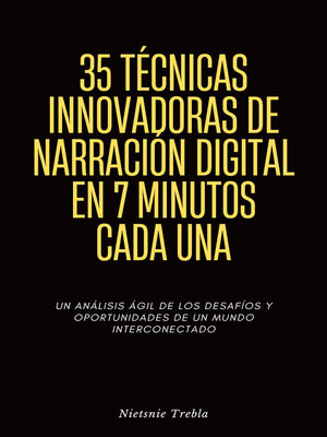 cover image of 35 Técnicas Innovadoras de Narración Digital en 7 Minutos Cada Una